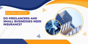 Do Freelancers and Small Businesses Need Insurance?